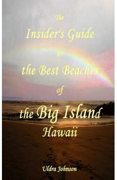 Coperta cărții 'The New Insider's Guide to the Best Beaches of the Big Island Hawaii: Newly Revised with Maps and Complete Directions!'