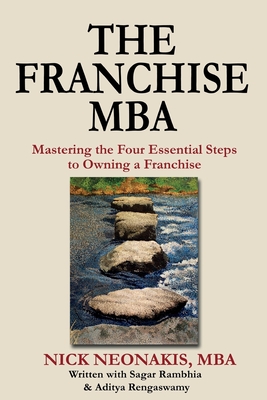 The Franchise MBA: Mastering the 4 Essential Steps to Owning a Franchise - Sagar Rambhia