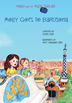 Molly and the Magic Suitcase: Molly Goes to Barcelona - Amy Houston Oler