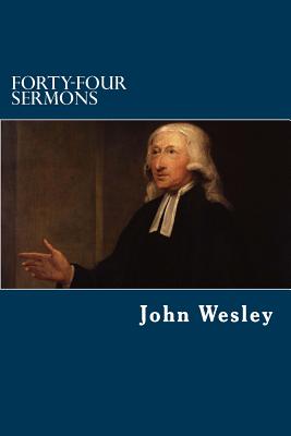 Forty-Four Sermons - John Wesley
