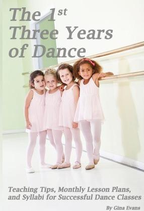 The 1st Three Years of Dance: Teaching Tips, Monthly Lesson Plans, and Syllabi for Successful Dance Classes - Noelle Jones