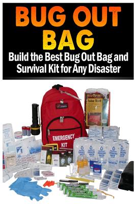 Bug Out Bag: Build the Best Bug Out Bag and Survival Kit for Any Disaster - Sasha Fields
