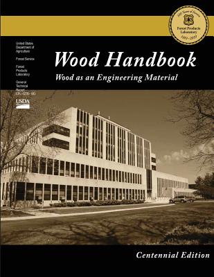Centennial Edition: Wood Handbook: Wood as an Engineering Material - Forest Products Laboratory