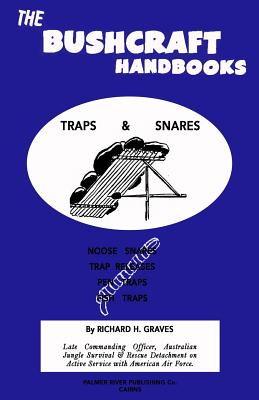 The Bushcraft Handbooks - Traps & Snares - Richard H. Graves