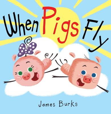 When Pigs Fly - James Burks