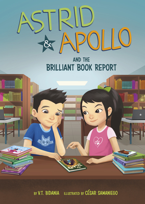 Astrid and Apollo and the Brilliant Book Report - César Samaniego
