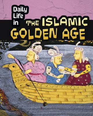 Daily Life in the Islamic Golden Age - Don Nardo