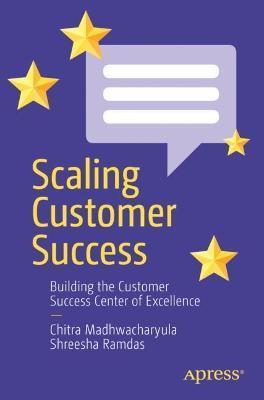 Scaling Customer Success: Building the Customer Success Center of Excellence - Chitra Madhwacharyula