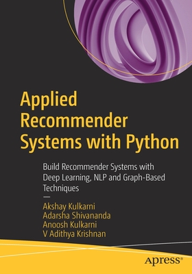 Coperta cărții 'Applied Recommender Systems with Python: Build Recommender Systems with Deep Learning, Nlp and Graph-Based Techniques -'