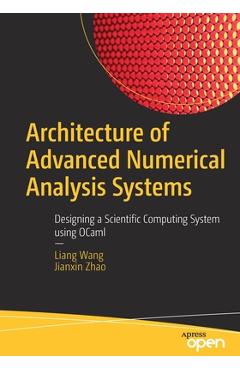 Coperta cărții 'Architecture of Advanced Numerical Analysis Systems: Designing a Scientific Computing System Using Ocaml - Liang Wang'