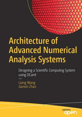 Coperta cărții 'Architecture of Advanced Numerical Analysis Systems: Designing a Scientific Computing System Using Ocaml - Liang Wang'