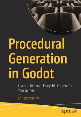 Procedural Generation in Godot: Learn to Generate Enjoyable Content for Your Games - Christopher Pitt