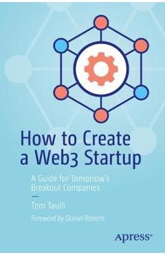 Coperta cărții 'How to Create a Web3 Startup: A Guide for Tomorrow's Breakout Companies - Tom Taulli'