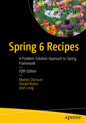 Spring 6 Recipes: A Problem-Solution Approach to Spring Framework - Marten Deinum