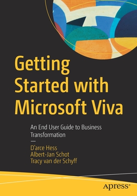 Getting Started with Microsoft Viva: An End User Guide to Business Transformation - D'arce Hess