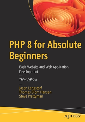 PHP 8 for Absolute Beginners: Basic Website and Web Application Development - Jason Lengstorf