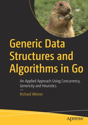 Coperta cărții 'Generic Data Structures and Algorithms in Go: An Applied Approach Using Concurrency, Genericity and Heuristics -'