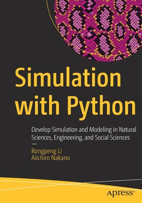 Simulation with Python: Develop Simulation and Modeling in Natural Sciences, Engineering, and Social Sciences - Rongpeng Li