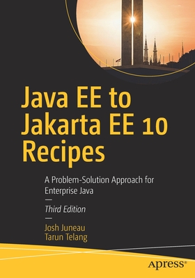 Java Ee to Jakarta Ee 10 Recipes: A Problem-Solution Approach for Enterprise Java - Josh Juneau