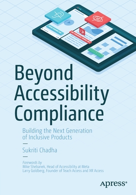Beyond Accessibility Compliance: Building the Next Generation of Inclusive Products - Sukriti Chadha