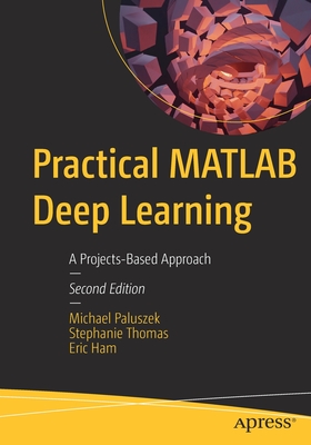 Practical MATLAB Deep Learning: A Projects-Based Approach - Michael Paluszek