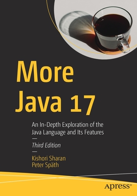 More Java 17: An In-Depth Exploration of the Java Language and Its Features - Kishori Sharan