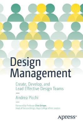 Design Management: Create, Develop, and Lead Effective Design Teams - Andrea Picchi