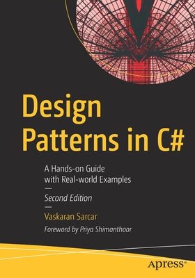 Design Patterns in C#: A Hands-On Guide with Real-World Examples - Vaskaran Sarcar