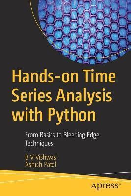 Hands-On Time Series Analysis with Python: From Basics to Bleeding Edge Techniques - B. V. Vishwas