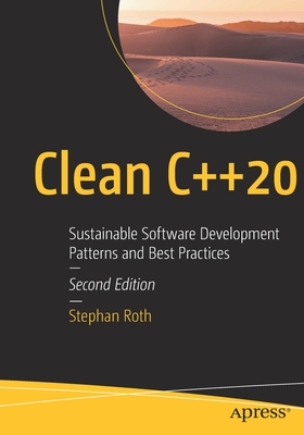 Clean C++20: Sustainable Software Development Patterns and Best Practices - Stephan Roth