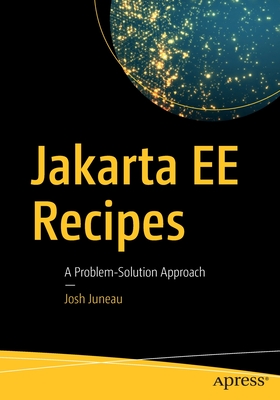 Jakarta Ee Recipes: A Problem-Solution Approach - Josh Juneau