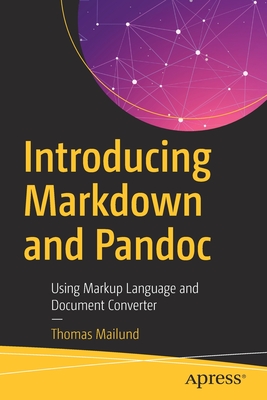 Introducing Markdown and Pandoc: Using Markup Language and Document Converter - Thomas Mailund