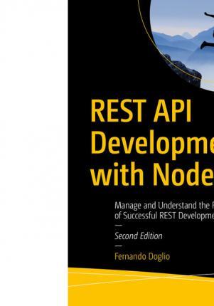 Rest API Development with Node.Js: Manage and Understand the Full Capabilities of Successful Rest Development - Fernando Doglio