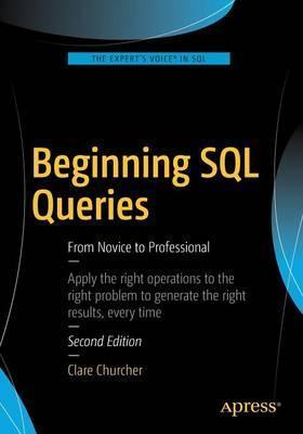 Beginning SQL Queries: From Novice to Professional - Clare Churcher