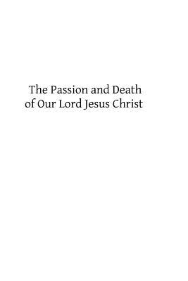 The Passion and Death of Our Lord Jesus Christ - Brother Hermenegild Tosf