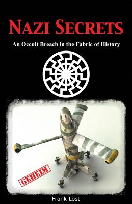 Nazi Secrets: An Occult Breach in the Fabric of History - Frank Lost