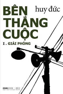 Ben Thang Cuoc I - Giai Phong - Huy Duc