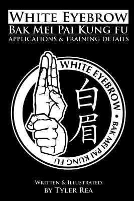 White Eyebrow Bak Mei pai kung fu Applications and Training Details - Tyler Rea