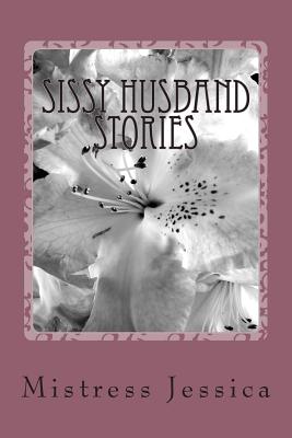 Sissy Husband Stories - Mistress Jessica