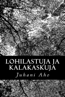 Lohilastuja ja kalakaskuja - Juhani Aho