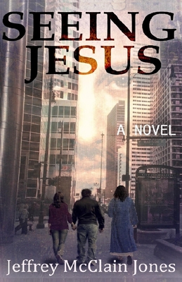 Seeing Jesus - Jeffrey Mcclain Jones