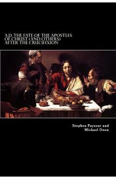Poza produsului A.D. The Fate Of The Apostles of Christ (and Others) After the Crucifixion: Stephen Payseur and Michael Owen - Michael Owen