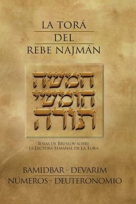 Coperta cărții 'La Tora del Rebe Najman - Numeros/Deuteronomio - BaMidbar/Devarim: Ideas de Breslov sobre la lectura semanal de la Tora'