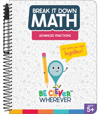 Break It Down Advanced Fractions Resource Book - Carson Dellosa Education