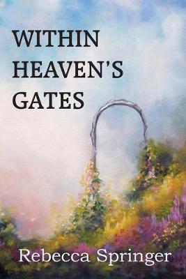 Within Heaven's Gates - Rebecca R. Springer