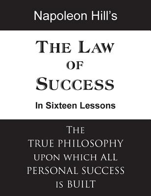 The Law of Success in Sixteen Lessons - Napoleon Hill