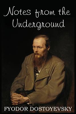 Notes from the Underground - Fyodor Dostoyevsky