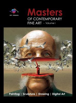Masters of Contemporary Fine Art Book Collection - Volume 1 (Painting, Sculpture, Drawing, Digital Art) by Art Galaxie - Art Galaxie