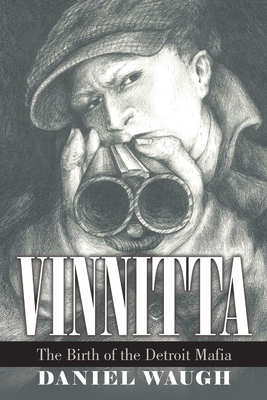 Vinnitta: The Birth of the Detroit Mafia - Daniel Waugh