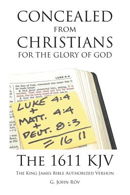 Concealed from Christians for the Glory of God: The 1611 KJV The King James Bible Authorized Version - G. John Rōv